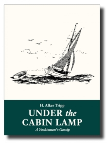Under the Cabin Lamp : A Yachtsman's Gossip, Paperback Book Under the Cabin Lamp : A Yachtsman's Gossip, Paperback Book