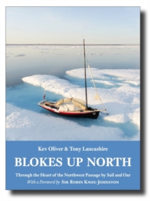 Blokes Up North : Through the Heart of the Northwest Passage by Sail and Oar, Paperback Book Blokes Up North : Through the Heart of the Northwest Passage by Sail and Oar, Paperback Book