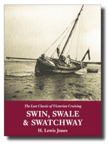 Swin, Swale & Swatchway : The Lost Classic of Victorian Cruising, Paperback Book Swin, Swale & Swatchway : The Lost Classic of Victorian Cruising, Paperback Book