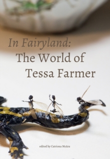 In Fairyland : The World of Tessa Farmer, Paperback / softback Book In Fairyland : The World of Tessa Farmer, Paperback / softback Book