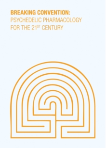 Breaking Convention - Psychedelic Pharmacology for the 21st Century, Paperback Book Breaking Convention - Psychedelic Pharmacology for the 21st Century, Paperback Book