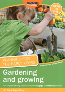 Planning for the Early Years: Gardening and Growing, Paperback / softback Book Planning for the Early Years: Gardening and Growing, Paperback / softback Book