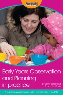 Early Years Observation and Planning in Practice : A Practical Guide for Observation and Planning in the EYFS