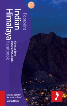 Indian Himalaya Footprint Handbook : Includes Corbett National Park, Darjeeling, Leh, Sikkim, Hardback Book Indian Himalaya Footprint Handbook : Includes Corbett National Park, Darjeeling, Leh, Sikkim, Hardback Book