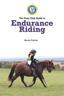 Endurance Riding : A Pony Club Guide, Paperback / softback Book Endurance Riding : A Pony Club Guide, Paperback / softback Book