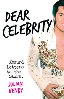 Dear Celebrity : Absurd Letters to the Stars