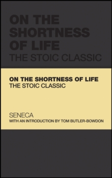 On the Shortness of Life : The Stoic Classic