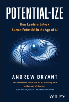 Potential-ize : How Leaders Unlock Human Potential in the Age of AI