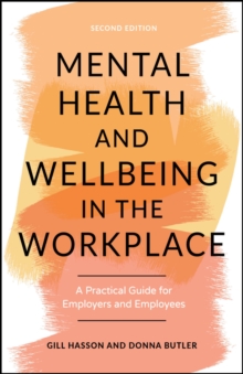 John Wiley and Sons Ltd Mental Health And Wellbeing In The Workplace , A Practical Guide For Employers And Employees