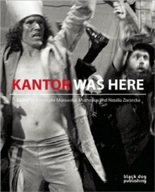 Kantor Was Here: Tadeusz Kantor in Great Britain, Paperback / softback Book Kantor Was Here: Tadeusz Kantor in Great Britain, Paperback / softback Book