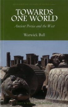 Towards One World : Ancient Persia and the West, Paperback Book Towards One World : Ancient Persia and the West, Paperback Book