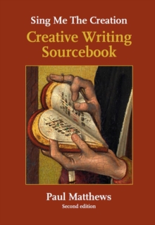 Sing me the Creation : Creative Writing Sourcebook, Paperback / softback Book Sing me the Creation : Creative Writing Sourcebook, Paperback / softback Book