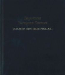 Important European Bronzes : Tomasso Brothers Fine Art, Hardback Book Important European Bronzes : Tomasso Brothers Fine Art, Hardback Book