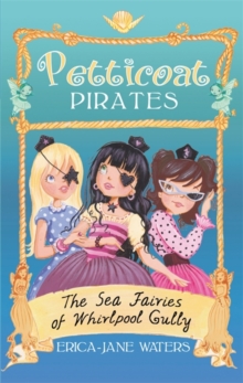 Petticoat Pirates: The Sea Fairies of Whirlpool Gully : Book 2, Paperback Book Petticoat Pirates: The Sea Fairies of Whirlpool Gully : Book 2, Paperback Book