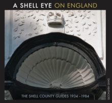A Shell Eye on England : The Shell County Guides 1934 - 1984, Paperback Book A Shell Eye on England : The Shell County Guides 1934 - 1984, Paperback Book