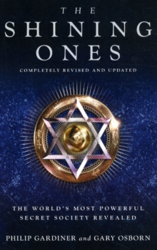 The Shining Ones : The World's Most Powerful Secret Society Revealed, Paperback Book The Shining Ones : The World's Most Powerful Secret Society Revealed, Paperback Book