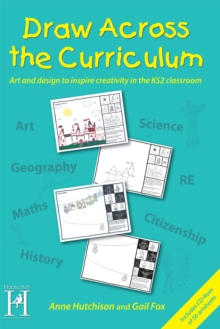 Draw Across the Curriculum : Art and design to inspire creativity in the KS2 classroom