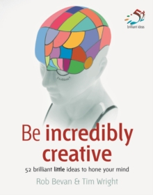 Be incredibly creative