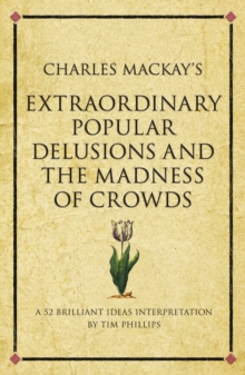 Charles Mackay's Extraordinary Popular Delusions and the Madness of Crowds