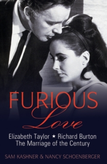 Furious Love : Elizabeth Taylor, Richard Burton and the Marriage of the Century, Hardback Book Furious Love : Elizabeth Taylor, Richard Burton and the Marriage of the Century, Hardback Book