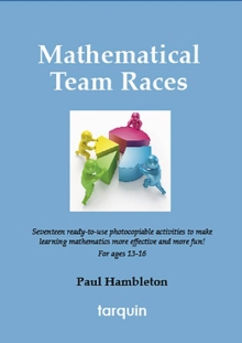 Mathematical Team Races : 17 Exciting Activities for Ages 13-16