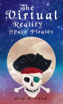 The Virtual Reality Space Pirates, Paperback Book The Virtual Reality Space Pirates, Paperback Book