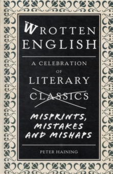 Wrotten English : A Celebration of Literary Misprints, Mistakes and Mishaps, Hardback Book Wrotten English : A Celebration of Literary Misprints, Mistakes and Mishaps, Hardback Book