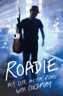 Roadie : My Life on the Road with Coldplay, Paperback Book Roadie : My Life on the Road with Coldplay, Paperback Book