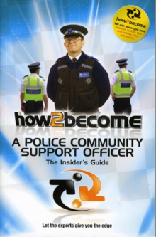 How 2 Become a Police Community Support Officer : The Insiders Guide, Paperback / softback Book How 2 Become a Police Community Support Officer : The Insiders Guide, Paperback / softback Book