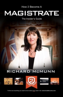 How 2 Become a Magistrate : The Insiders Guide, Paperback Book How 2 Become a Magistrate : The Insiders Guide, Paperback Book