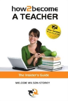 How 2 Become a Teacher : The Insider's Guide, Paperback Book How 2 Become a Teacher : The Insider's Guide, Paperback Book