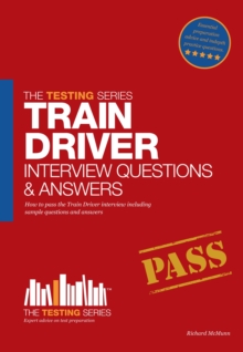 Train Driver Interview Questions and Answers : Sample Questions for the Trainee Train Driver Criteria Based and Manager's Interviews, Paperback Book Train Driver Interview Questions and Answers : Sample Questions for the Trainee Train Driver Criteria Based and Manager's Interviews, Paperback Book