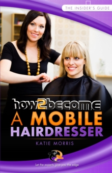 How to Become a Mobile Hairdresser, Paperback Book How to Become a Mobile Hairdresser, Paperback Book