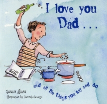 I Love You Dad : And All the Things You Say and Do, Hardback Book I Love You Dad : And All the Things You Say and Do, Hardback Book