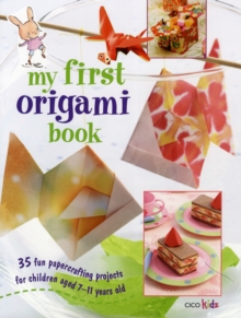 My First Origami Book : 35 Fun Papercrafting Projects for Children Aged 7 Years +, Paperback Book My First Origami Book : 35 Fun Papercrafting Projects for Children Aged 7 Years +, Paperback Book