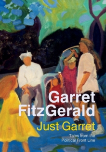 Just Garret : Tales from the Political Frontline, Paperback / softback Book Just Garret : Tales from the Political Frontline, Paperback / softback Book