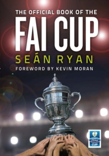 The Official Book of the FAI Cup, Paperback / softback Book The Official Book of the FAI Cup, Paperback / softback Book