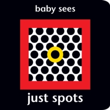 Baby Sees - Just Spots, Board book Book Baby Sees - Just Spots, Board book Book