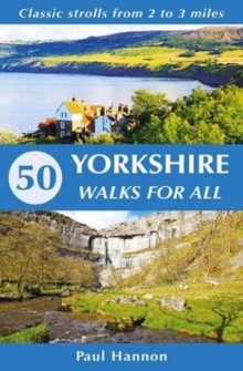 50 Yorkshire Walks for All : Classic strolls from 2 to 3 miles