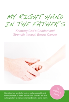 My Right Hand in the Father's : Knowing God's Comfort and Strength Through Breast Cancer, Paperback Book My Right Hand in the Father's : Knowing God's Comfort and Strength Through Breast Cancer, Paperback Book