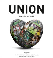Union : The Heart of Rugby, Hardback Book Union : The Heart of Rugby, Hardback Book