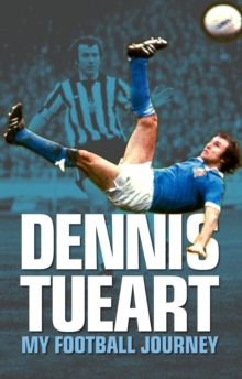 Dennis Tueart : My Football Journey