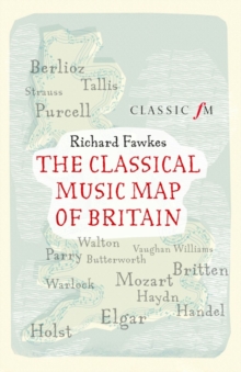 The Classical Music Map of Britain, Paperback Book The Classical Music Map of Britain, Paperback Book