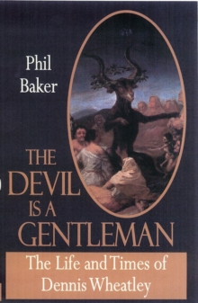 The Devil is a Gentleman : The Life and Times of Dennis Wheatley, Paperback Book The Devil is a Gentleman : The Life and Times of Dennis Wheatley, Paperback Book