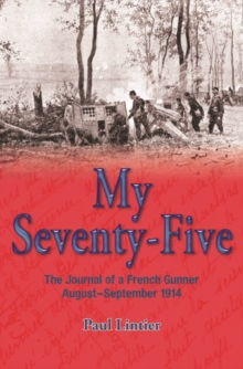 My Seventy-Five : The Journal of a French Gunner, August-September 1914