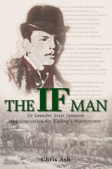 The If Man : Dr Leander Starr Jameson, the Inspiration for Kipling's Masterpiece