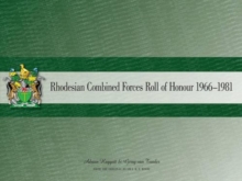 Rhodesian Combined Forces Roll of Honour 1966-1981, Paperback / softback Book Rhodesian Combined Forces Roll of Honour 1966-1981, Paperback / softback Book