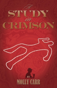 A Study in Crimson - the Further Adventures of Mrs. Watson and Mrs. St Clair Co-founders of the Watson Fanshaw Detective Agency - with a Supporting Cast Including Sherlock Holmes and Dr.Watson, Paperback / softback Book A Study in Crimson - the Further Adventures of Mrs. Watson and Mrs. St Clair Co-founders of the Watson Fanshaw Detective Agency - with a Supporting Cast Including Sherlock Holmes and Dr.Watson, Paperback / softback Book