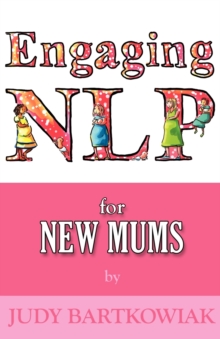 NLP for New Mums - Pregnancy and Childbirth, Paperback / softback Book NLP for New Mums - Pregnancy and Childbirth, Paperback / softback Book