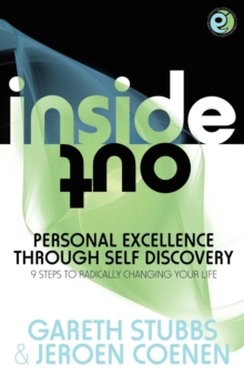 Inside Out - Personal Excellence Through Self Discovey - 9 Steps to Radically Change Your Life Using Nlp, Personal Development, Philosophy and Action for True Success, Value, Love and Fulfilment, Paperback Book Inside Out - Personal Excellence Through Self Discovey - 9 Steps to Radically Change Your Life Using Nlp, Personal Development, Philosophy and Action for True Success, Value, Love and Fulfilment, Paperback Book